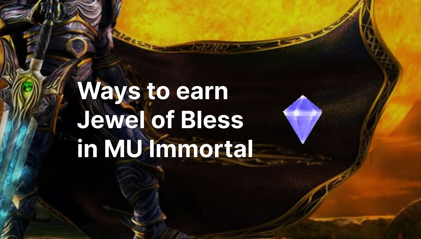 Ways to earn Jewel of Bless in MU Immortal